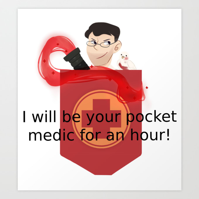 I will be your pocket medic for 1 hour on team fortress 2