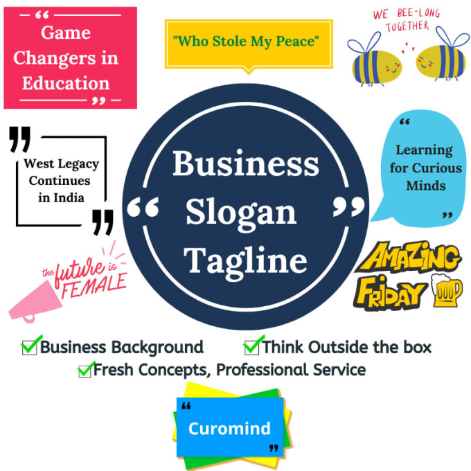 I will write 5 unique, catchy, creative slogans taglines