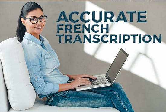 I will do a flawless French transcript of your French podcast