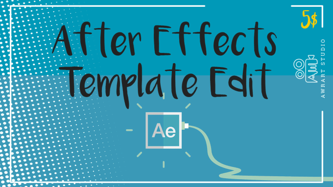 I will edit and render your after effects template