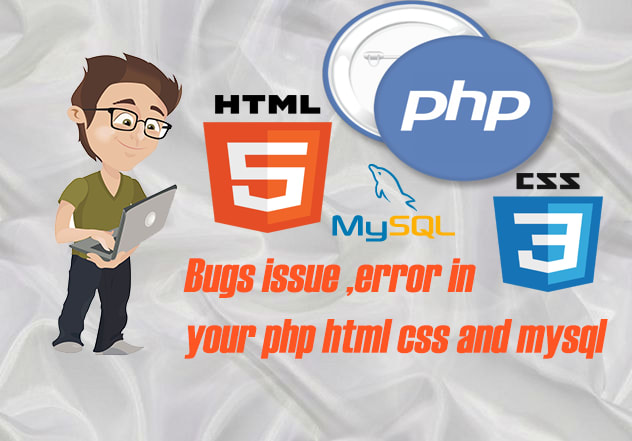 I will fix any bug issue, error in your Php Html Css and jQuery