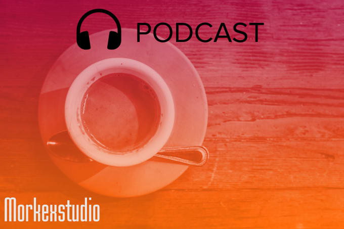 I will podcast editor, edit your podcast