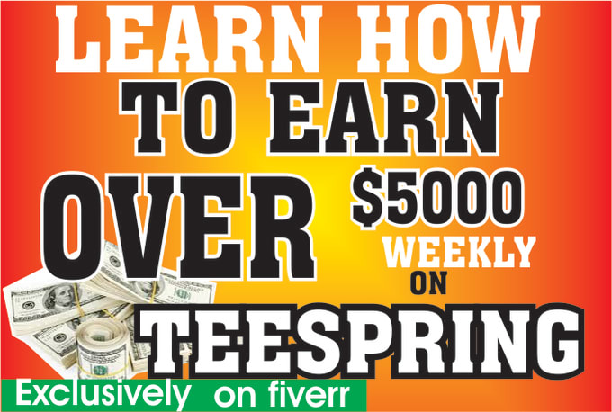 I will teach you how to earn over 5000 dollars on teespring
