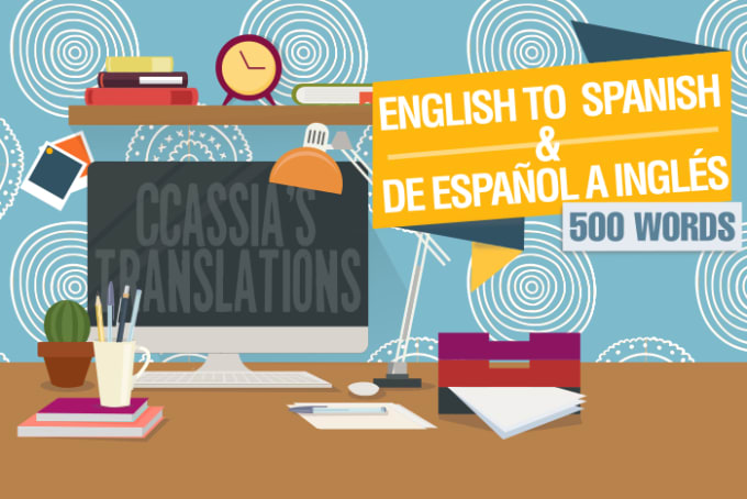 I will translate 500 words from english to spanish or viceversa