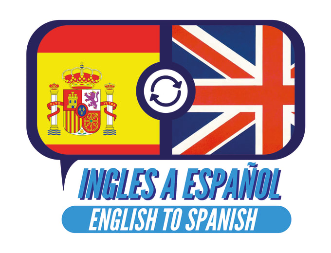 I will translate from english to spanish and vice versa
