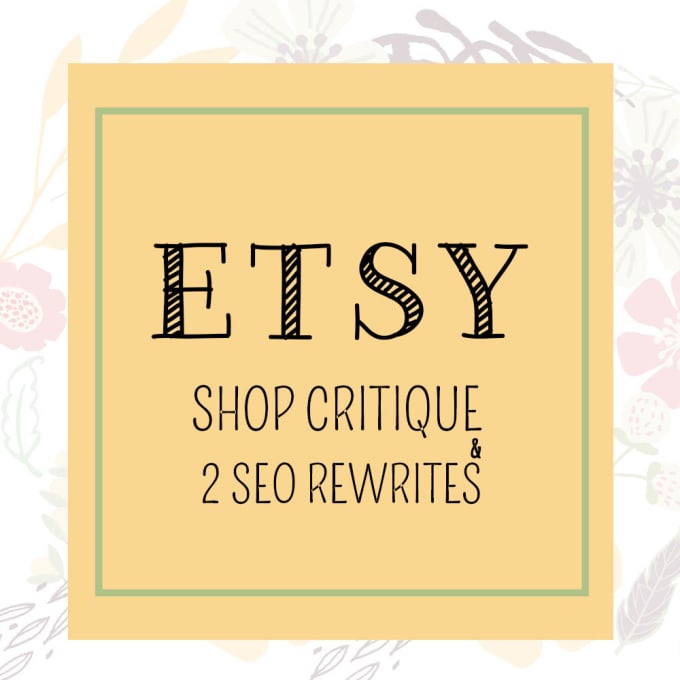 I will do a full etsy shop critique and 2 SEO listing revisions