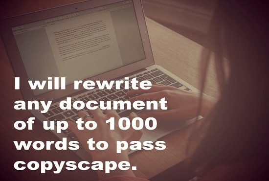 I will rewrite any document of up to 1000 words to pass copyscape