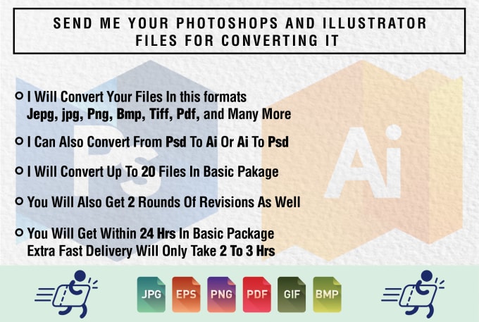 I will convert ai or psd files to jpeg ,bmp, png, tiff,pdf etc
