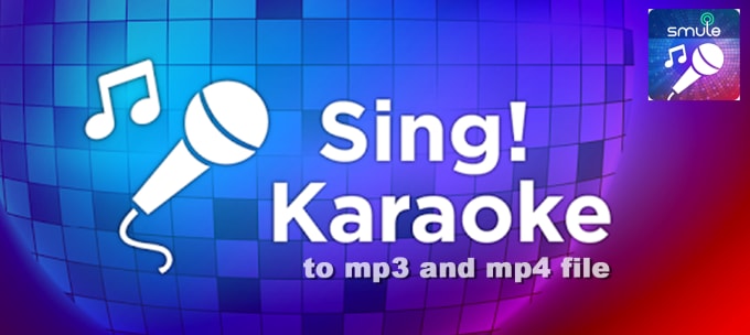I will convert your smule karaoke account to audio and video file