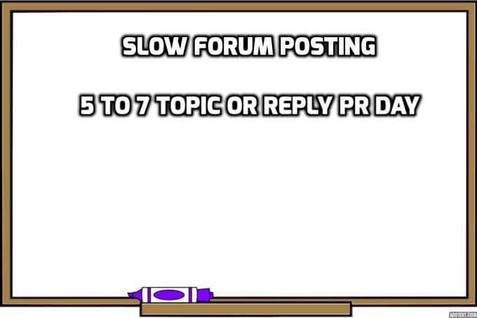 I will do slow 60 forum posting