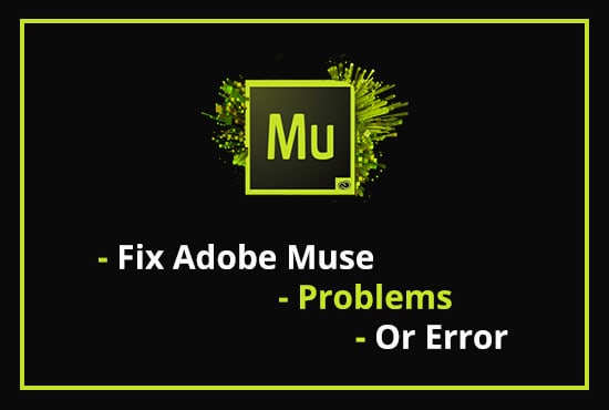 I will fix adobe muse problem or error