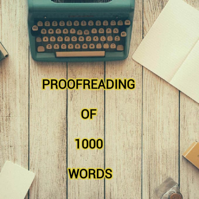 I will proofread 1000 words, any topic