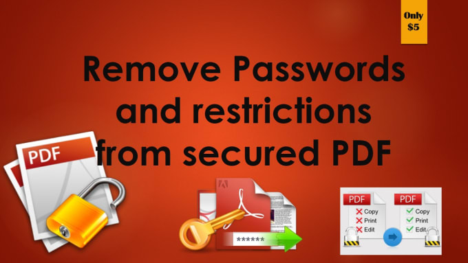 I will remove PDF Owner Password and  Print, Copy, Edit Restrictions