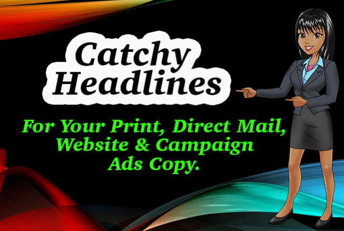 I will write 3 catchy headlines for print, web copy, direct mail