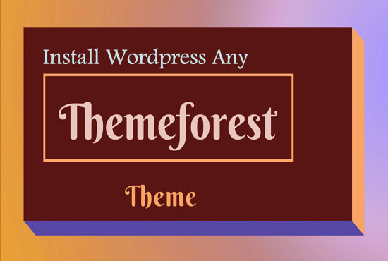 I will install any themeforest envato wordpress theme customize template create website
