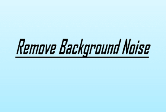 I will remove background noise from your audios and videos