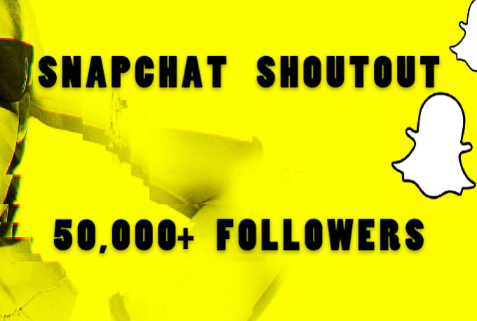 I will shoutout you on my 50k snapchat