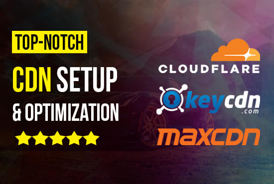 I will configure cloudflare, stackpath, keycdn or any other CDN