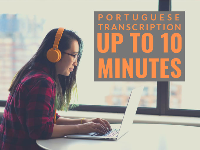 I will do brazilian portuguese transcription up to 10 minutes