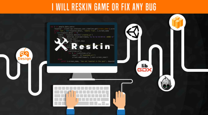 I will reskin or fix any bug in unity3d or libgdx or cocos2dx or buildbox