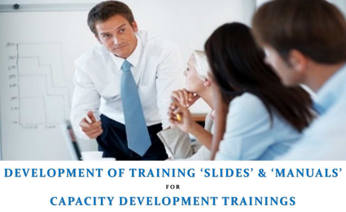 I will develop training manuals, presentations and workbooks