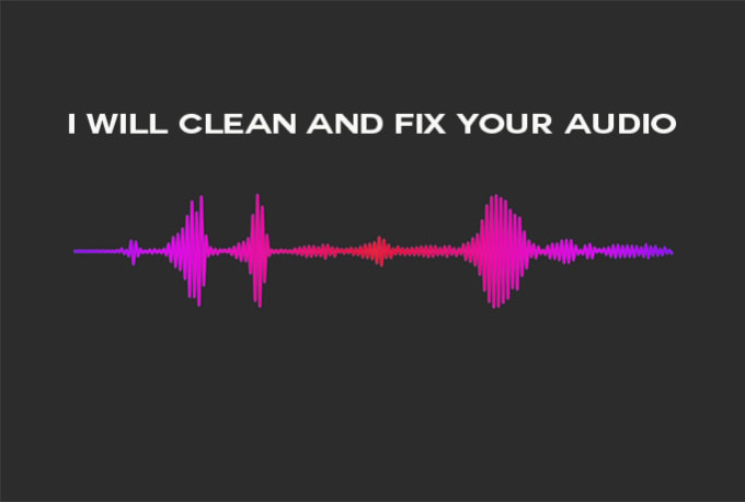 I will clean, fix and restore your audio