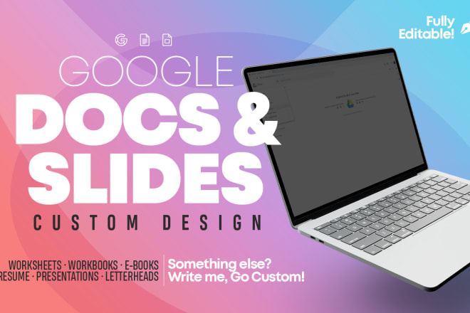 I will design custom google docs and slides