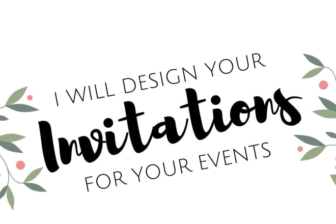 I will design wedding invitations or any event invitations