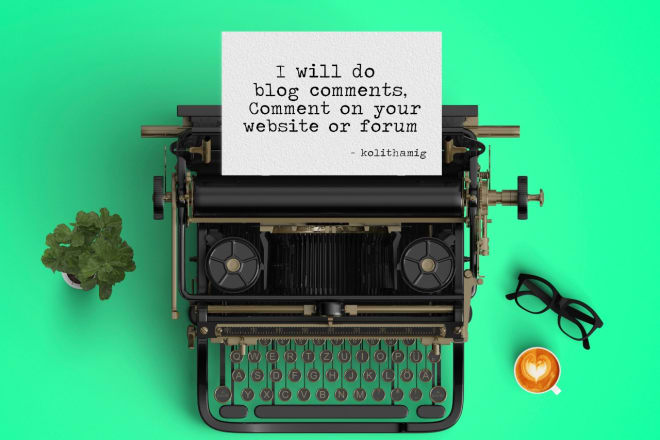 I will do blog comments, comment on your website or forum