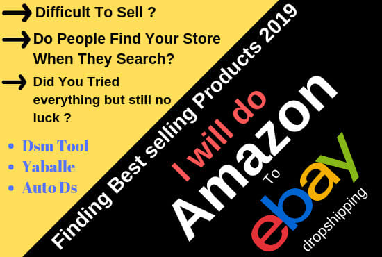 I will list amazon best selling products to ebay for dropshipping