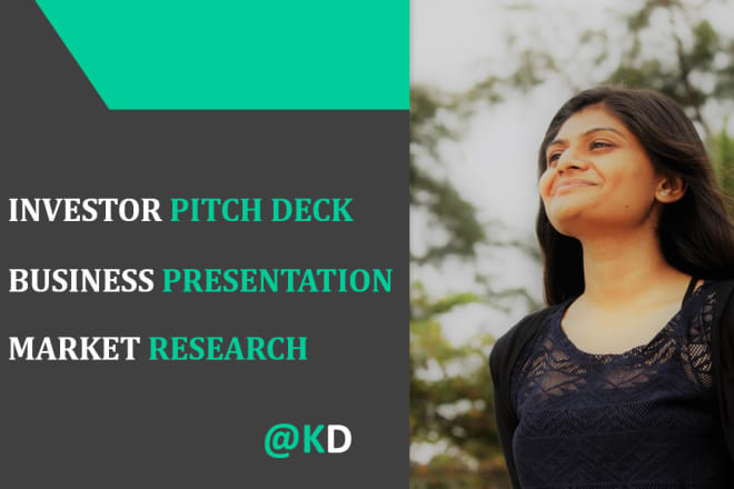 I will make powerpoint presentation and investor pitch deck