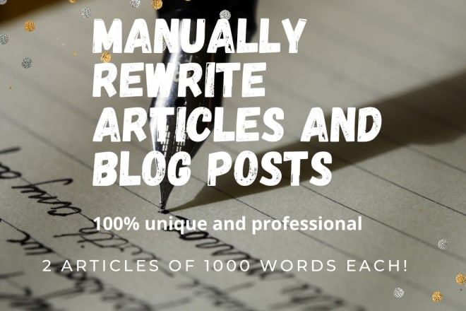 I will manually rewrite 2x articles of 1000 words each