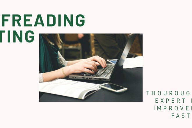 I will provide proofreading, editing and constructive feedback