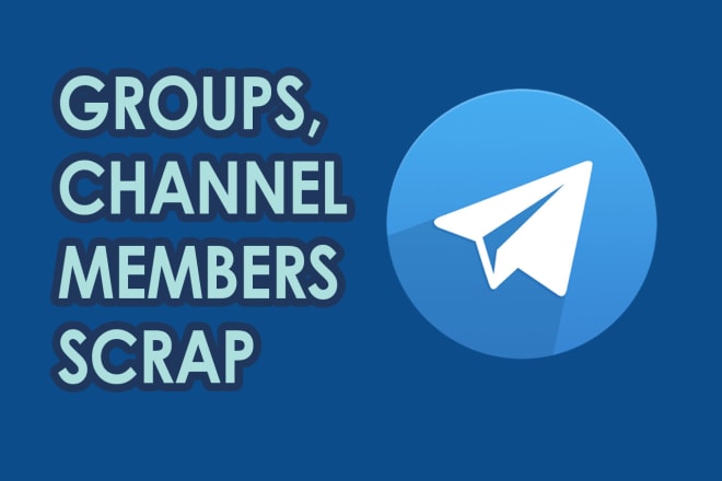 I will scrap members on telegram groups and channel