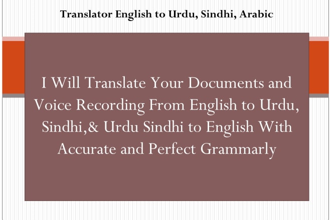 I will translate your documents and voice english to urdu,sidhi,and arabic