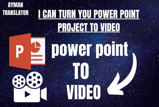 I will turn your powerpoint project to a video