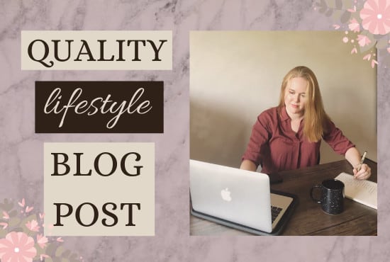 I will write a quality lifestyle article for your blog