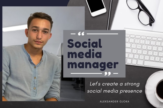 I will be your social media manager