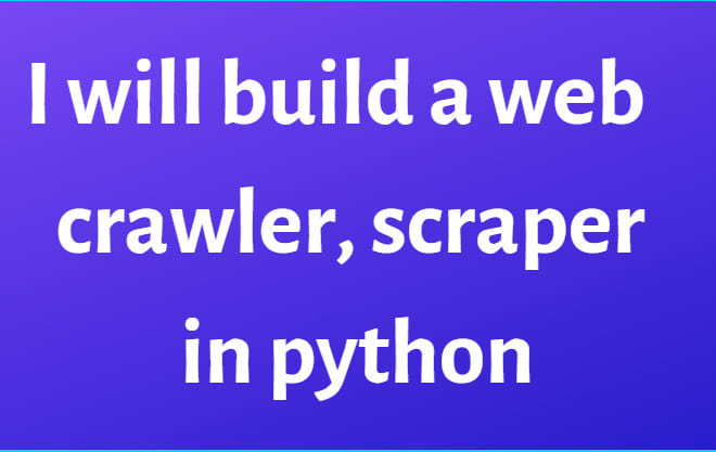 I will build a web crawler, scraper, spider in python
