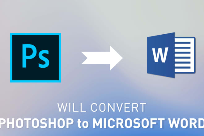 I will convert adobe photoshop to microsoft word