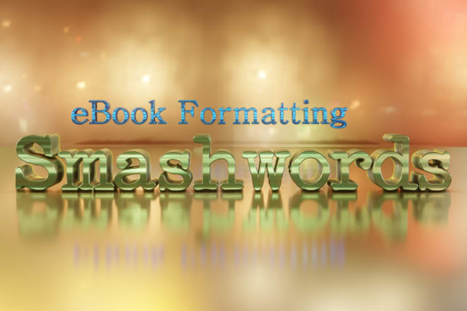 I will convert and format your ebook for smashwords