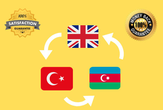 I will do translation between english, turkish, azerbaijani