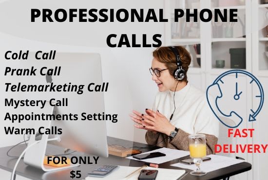 I will make professional cold calls and warm calls