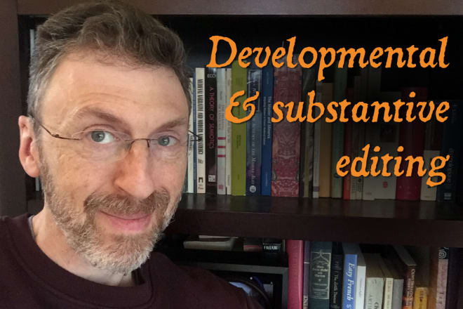 I will provide substantive developmental editing