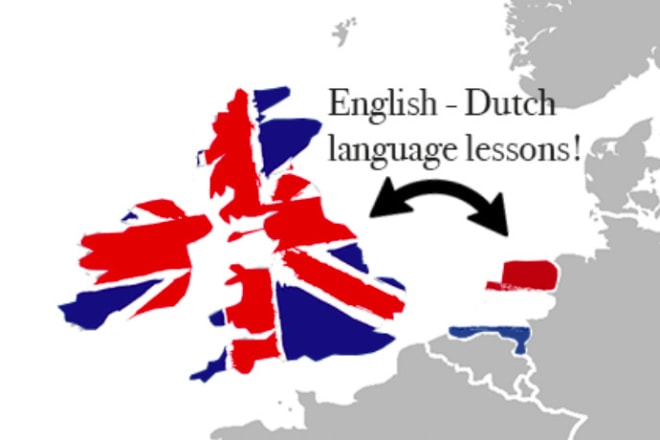 I will teach you dutch or english perfectly