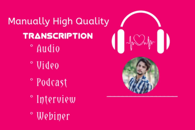 I will transcribe video or do audio transcription in 24 hrs