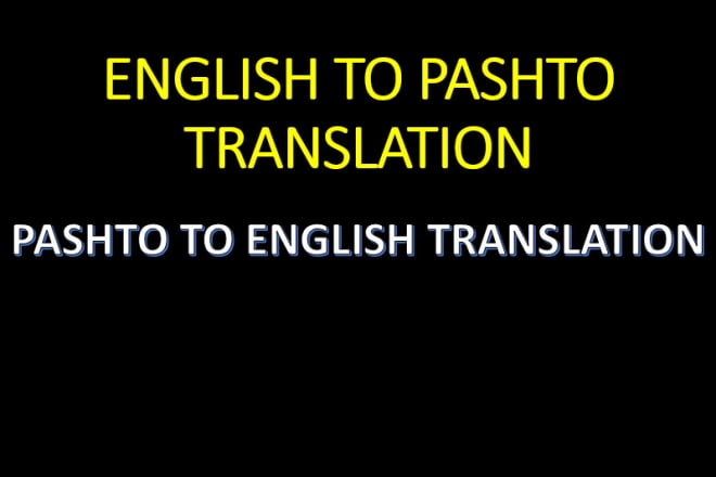 I will translate english to pashto