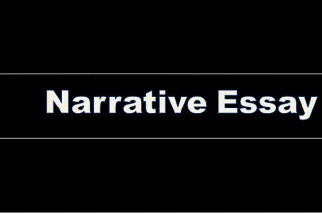 I will write a narrative essay on your given topic