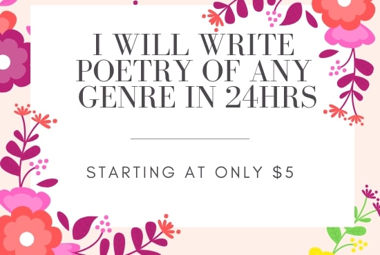 I will write poetry of any genre in 24hrs