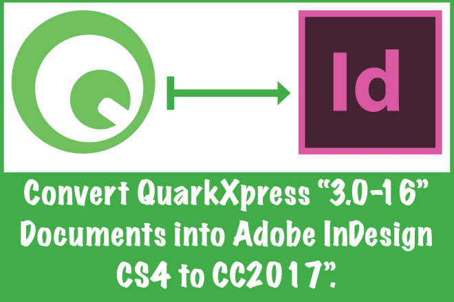 I will convert quark any documents into any indesign version
